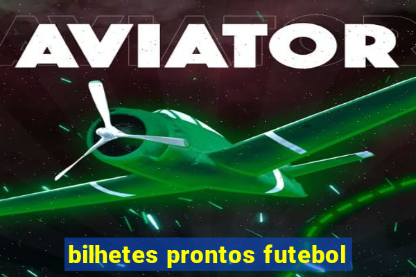 bilhetes prontos futebol